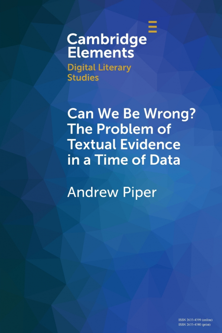 CAN WE BE WRONG? THE PROBLEM OF TEXTUAL EVIDENCE IN A TIME O