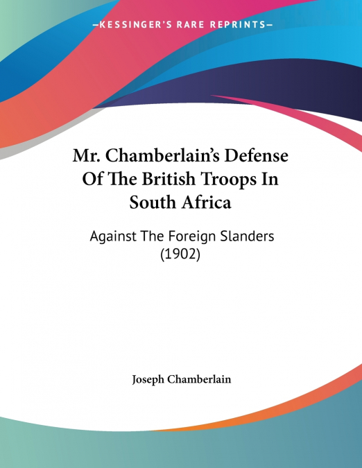 MR. CHAMBERLAIN?S DEFENSE OF THE BRITISH TROOPS IN SOUTH AFR