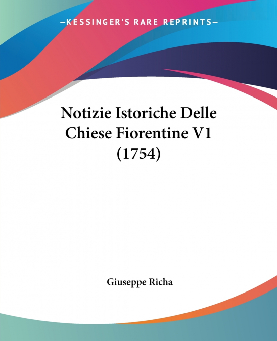 NOTIZIE ISTORICHE DELLE CHIESE FIORENTINE V1 (1754)