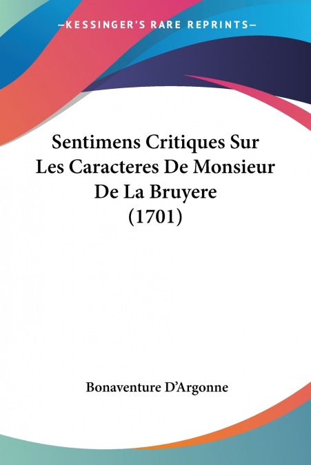 SENTIMENS CRITIQUES SUR LES CARACTERES DE MONSIEUR DE LA BRU