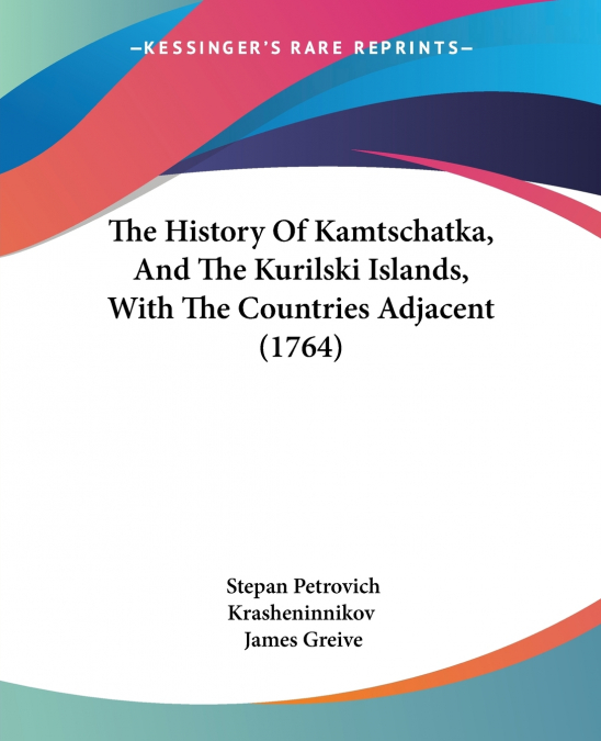 THE HISTORY OF KAMTSCHATKA, AND THE KURILSKI ISLANDS, WITH T