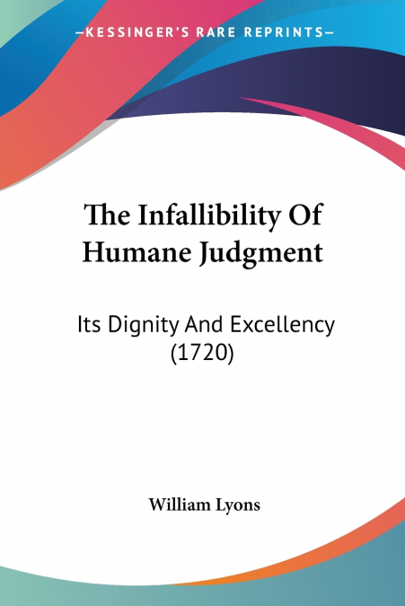 THE INFALLIBILITY OF HUMANE JUDGMENT