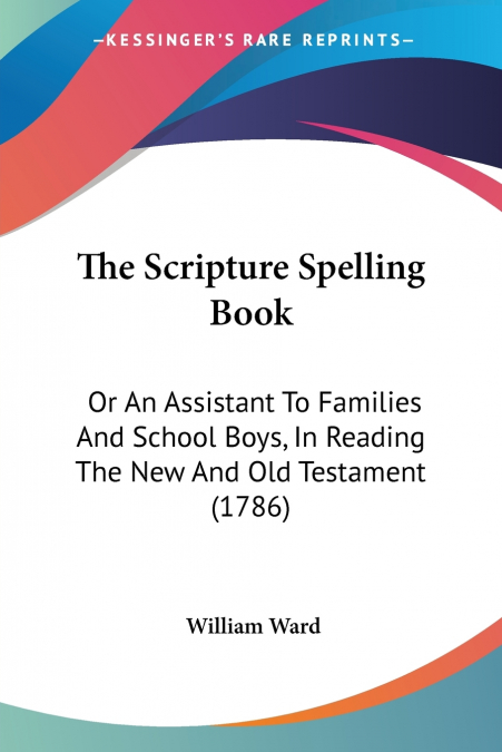 THE SCRIPTURE SPELLING BOOK