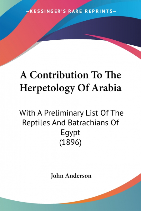 A CONTRIBUTION TO THE HERPETOLOGY OF ARABIA