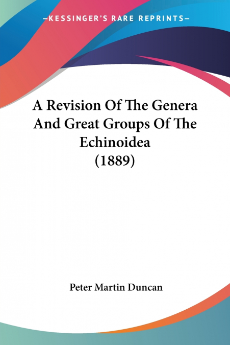 A REVISION OF THE GENERA AND GREAT GROUPS OF THE ECHINOIDEA