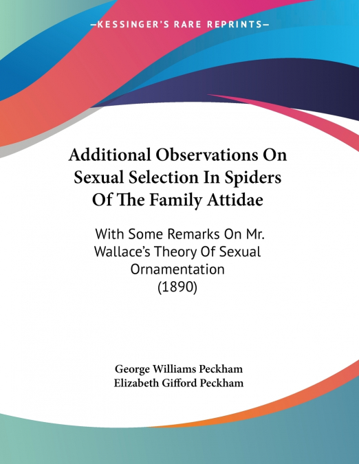 ADDITIONAL OBSERVATIONS ON SEXUAL SELECTION IN SPIDERS OF TH