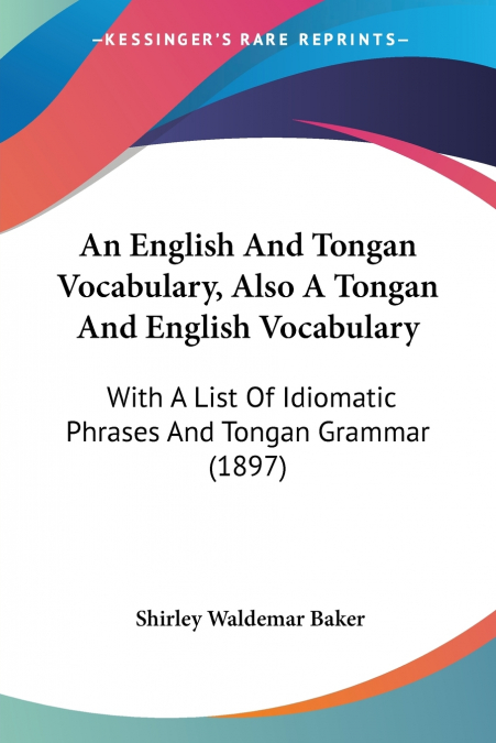 AN ENGLISH AND TONGAN VOCABULARY, ALSO A TONGAN AND ENGLISH