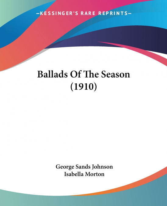 BALLADS OF THE SEASON (1910)