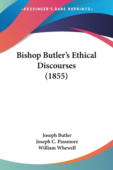 BISHOP BUTLER?S ETHICAL DISCOURSES (1855)