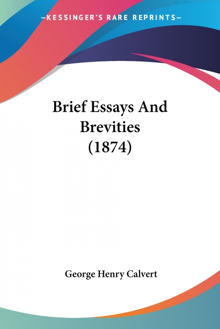 BRIEF ESSAYS AND BREVITIES (1874)