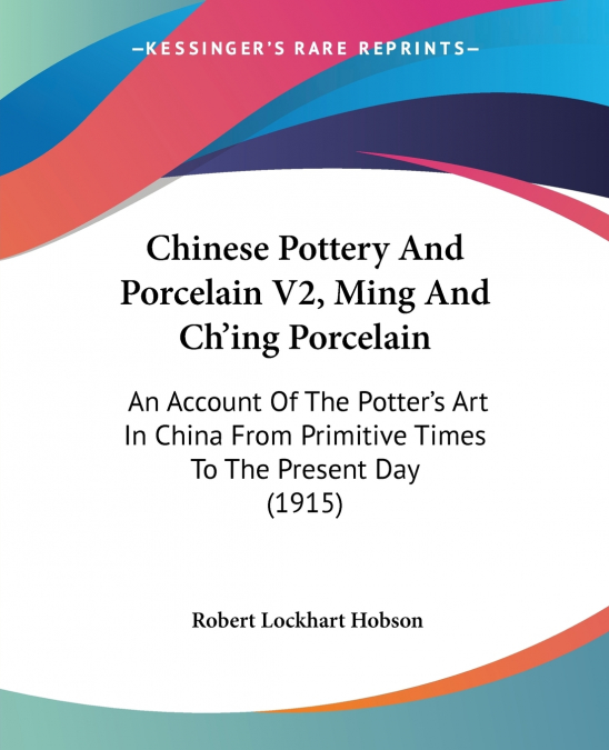 CHINESE POTTERY AND PORCELAIN V2, MING AND CH?ING PORCELAIN