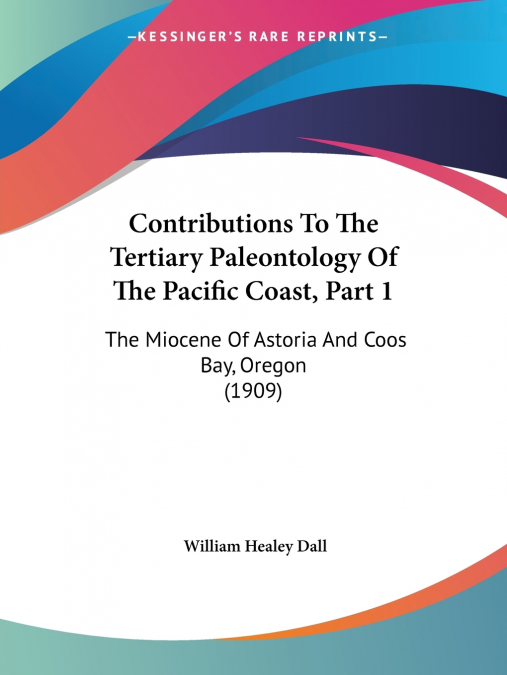 CONTRIBUTIONS TO THE TERTIARY PALEONTOLOGY OF THE PACIFIC CO