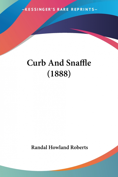 CURB AND SNAFFLE (1888)