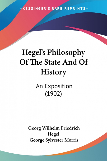 HEGEL?S PHILOSOPHY OF THE STATE AND OF HISTORY
