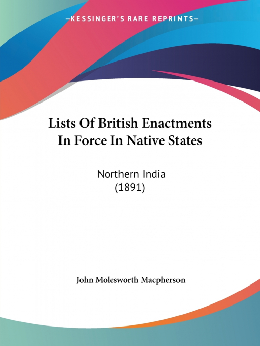 LISTS OF BRITISH ENACTMENTS IN FORCE IN NATIVE STATES