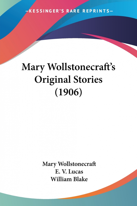 MARY WOLLSTONECRAFT?S ORIGINAL STORIES (1906)