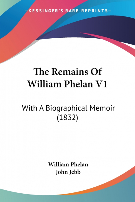 THE REMAINS OF WILLIAM PHELAN V1