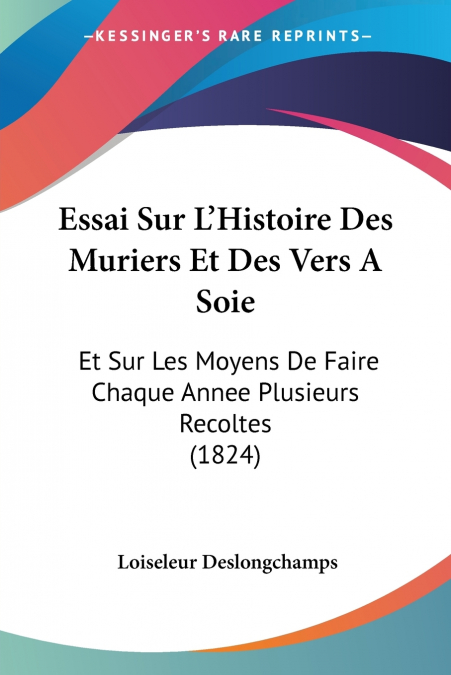 ESSAI SUR L?HISTOIRE DES MURIERS ET DES VERS A SOIE