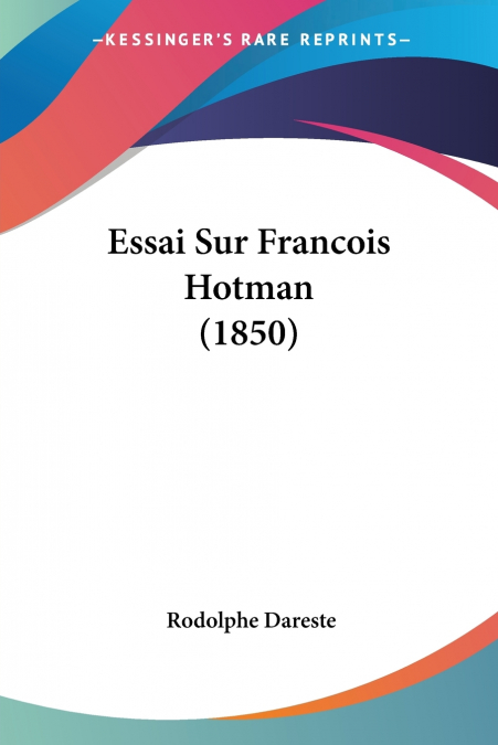 ESSAI SUR FRANCOIS HOTMAN (1850)