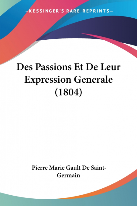 DES PASSIONS ET DE LEUR EXPRESSION GENERALE (1804)