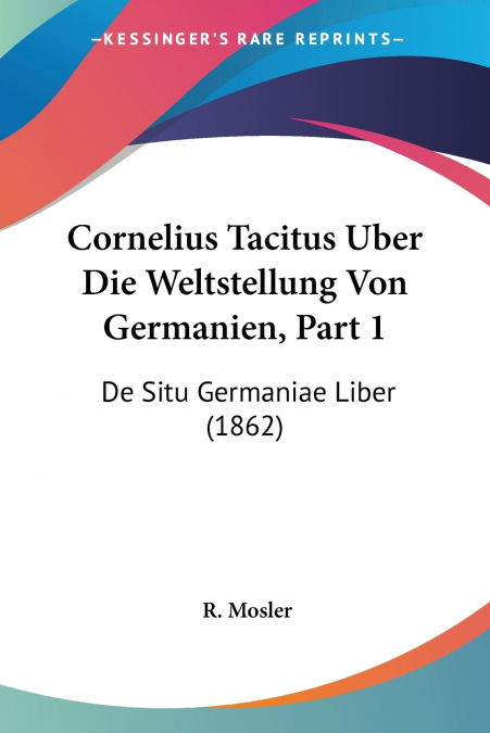 CORNELIUS TACITUS UBER DIE WELTSTELLUNG VON GERMANIEN, PART