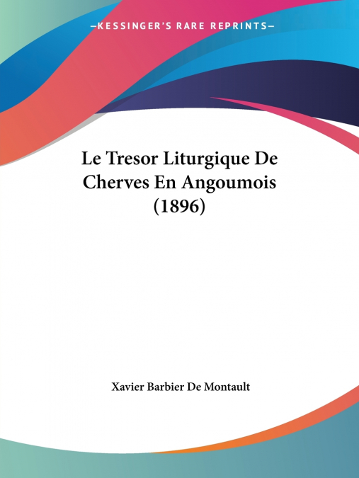 LE TRESOR LITURGIQUE DE CHERVES EN ANGOUMOIS (1896)