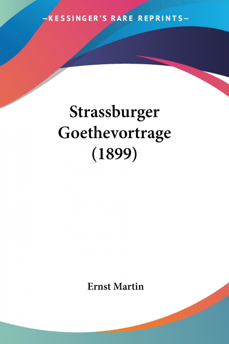 STRASSBURGER GOETHEVORTRAGE (1899)