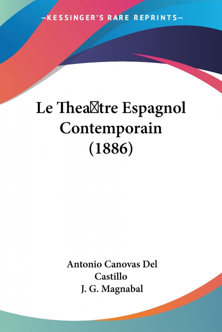 LE THEAUTRE ESPAGNOL CONTEMPORAIN (1886)