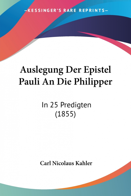AUSLEGUNG DER EPISTEL PAULI AN DIE PHILIPPER