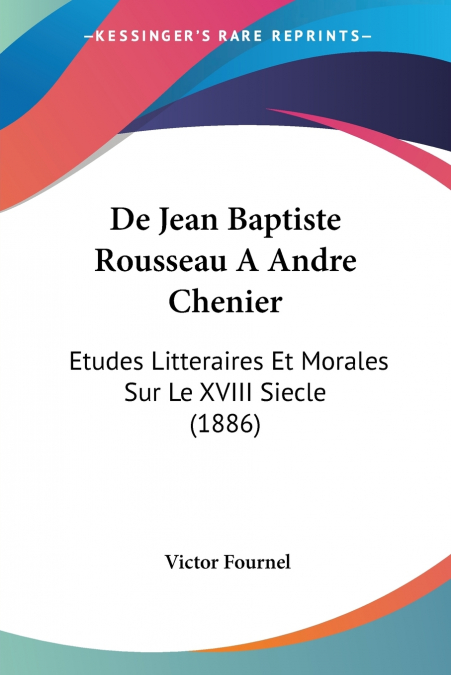 DE JEAN BAPTISTE ROUSSEAU A ANDRE CHENIER