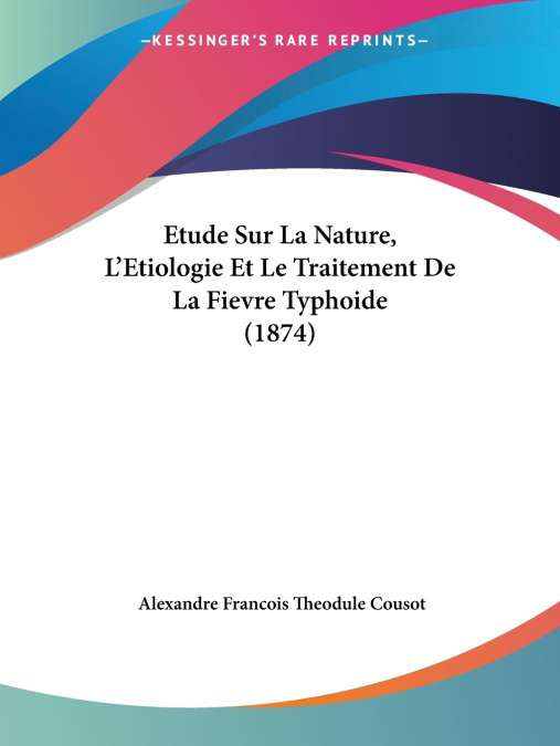 ETUDE SUR LA NATURE, L?ETIOLOGIE ET LE TRAITEMENT DE LA FIEV