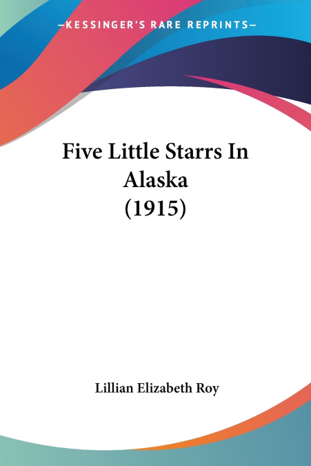 FIVE LITTLE STARRS IN ALASKA (1915)