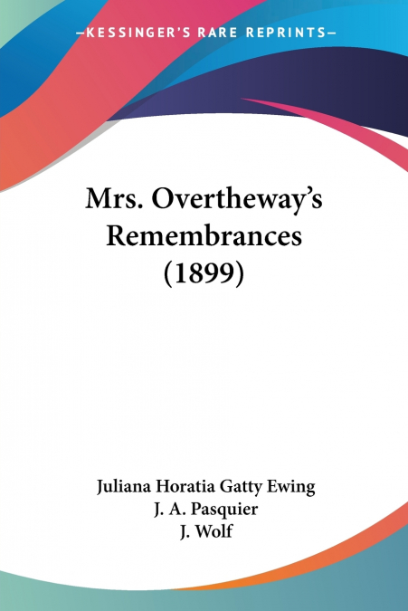 MRS. OVERTHEWAY?S REMEMBRANCES (1899)
