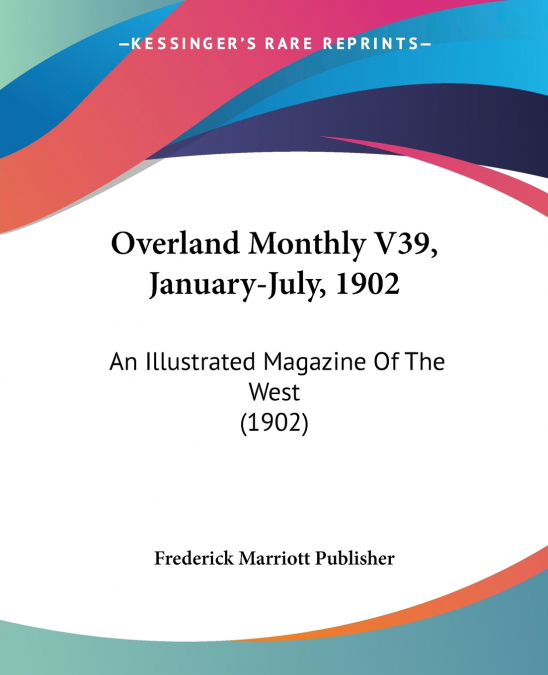 OVERLAND MONTHLY V39, JANUARY-JULY, 1902