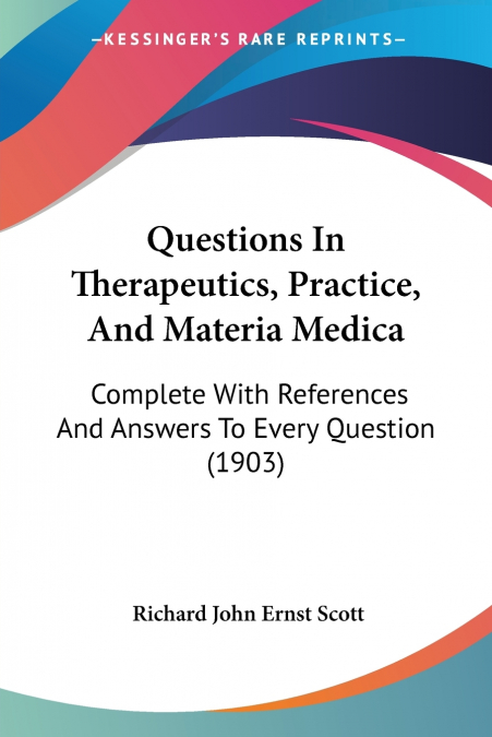 QUESTIONS IN THERAPEUTICS, PRACTICE, AND MATERIA MEDICA