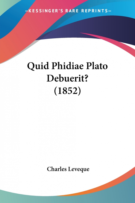 QUID PHIDIAE PLATO DEBUERIT? (1852)