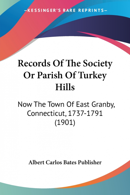 RECORDS OF THE SOCIETY OR PARISH OF TURKEY HILLS