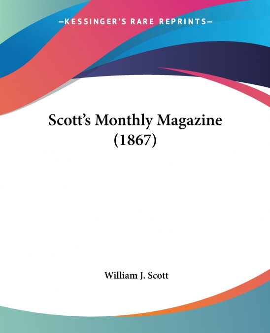 SCOTT?S MONTHLY MAGAZINE (1867)
