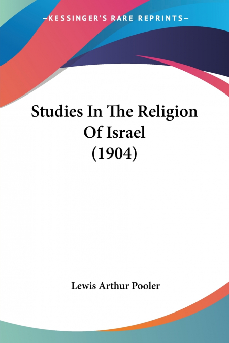 STUDIES IN THE RELIGION OF ISRAEL (1904)