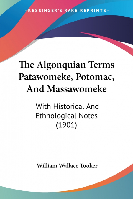THE ALGONQUIAN TERMS PATAWOMEKE, POTOMAC, AND MASSAWOMEKE