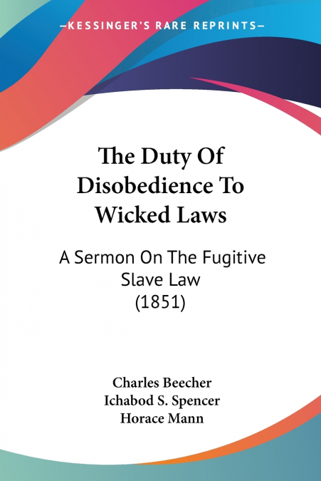 THE DUTY OF DISOBEDIENCE TO WICKED LAWS