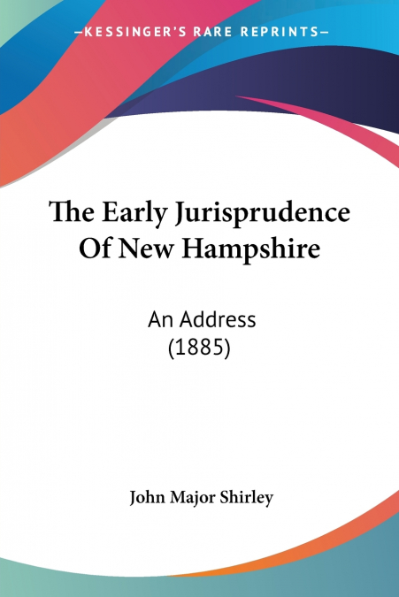 THE EARLY JURISPRUDENCE OF NEW HAMPSHIRE