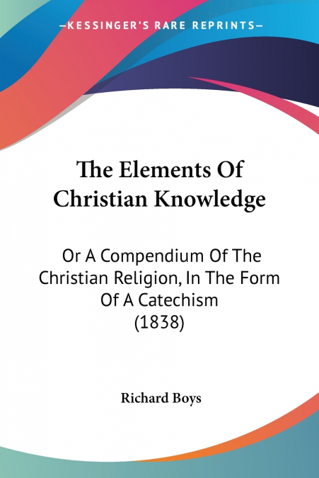 THE ELEMENTS OF CHRISTIAN KNOWLEDGE