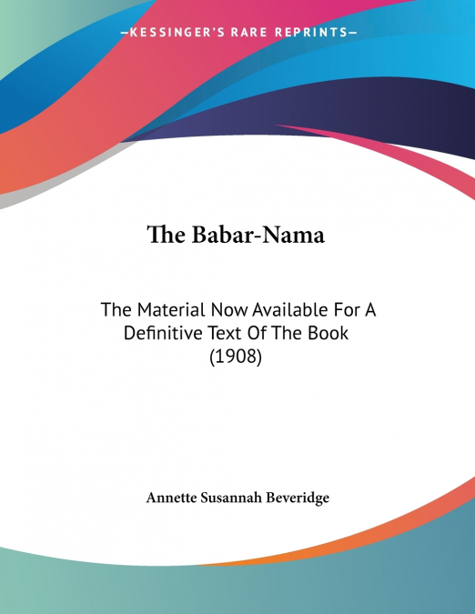 THE BABUR-NAMA IN ENGLISH (MEMOIRS OF BABUR)