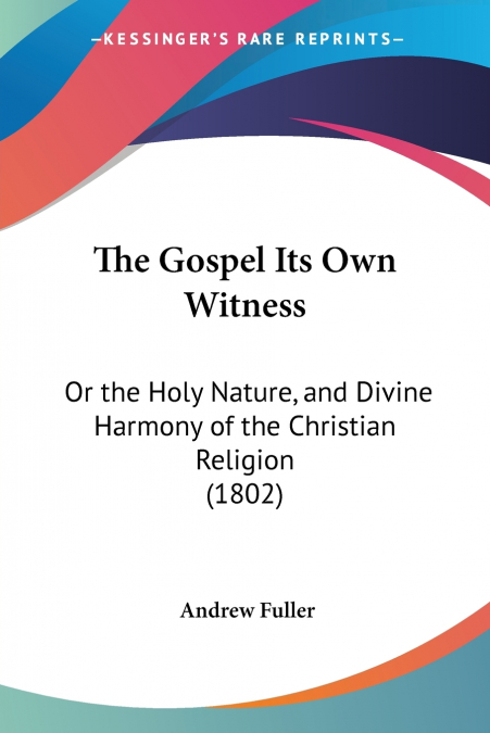 THE GOSPEL ITS OWN WITNESS