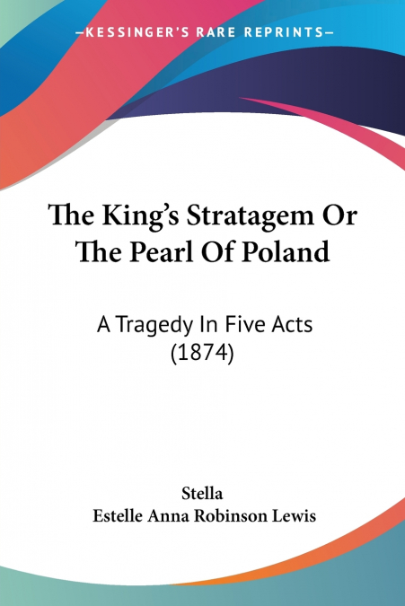 THE KING?S STRATAGEM OR THE PEARL OF POLAND
