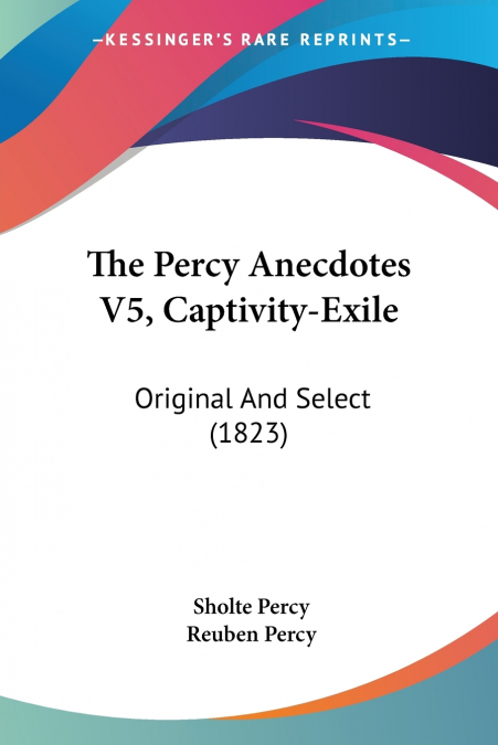 THE PERCY ANECDOTES V5, CAPTIVITY-EXILE