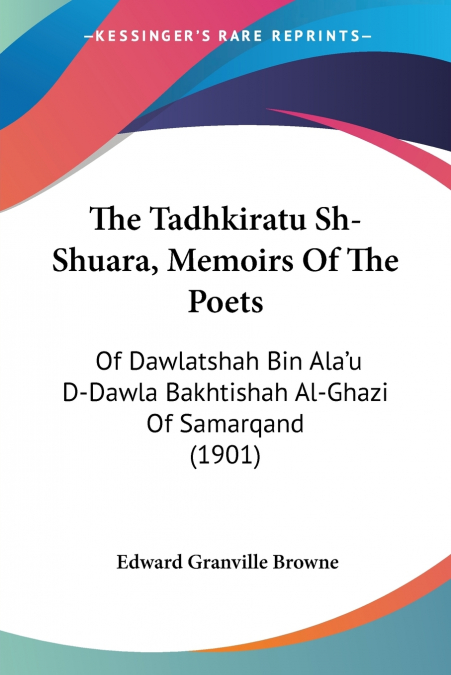 THE TADHKIRATU SH-SHUARA, MEMOIRS OF THE POETS