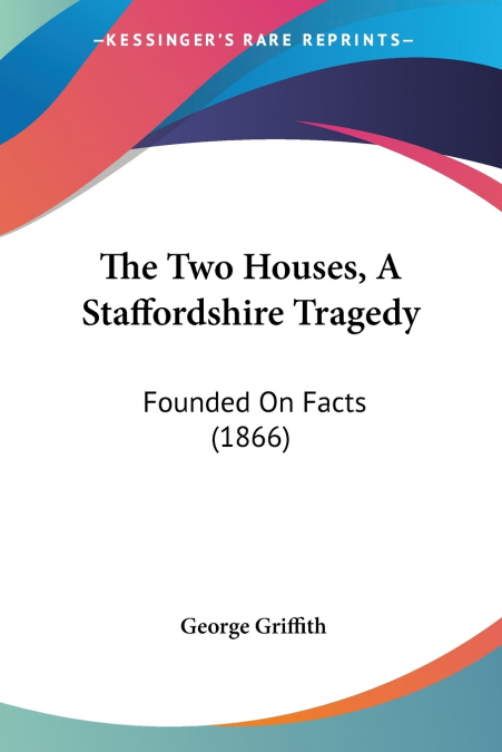 THE TWO HOUSES, A STAFFORDSHIRE TRAGEDY