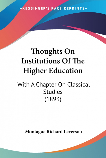 THOUGHTS ON INSTITUTIONS OF THE HIGHER EDUCATION